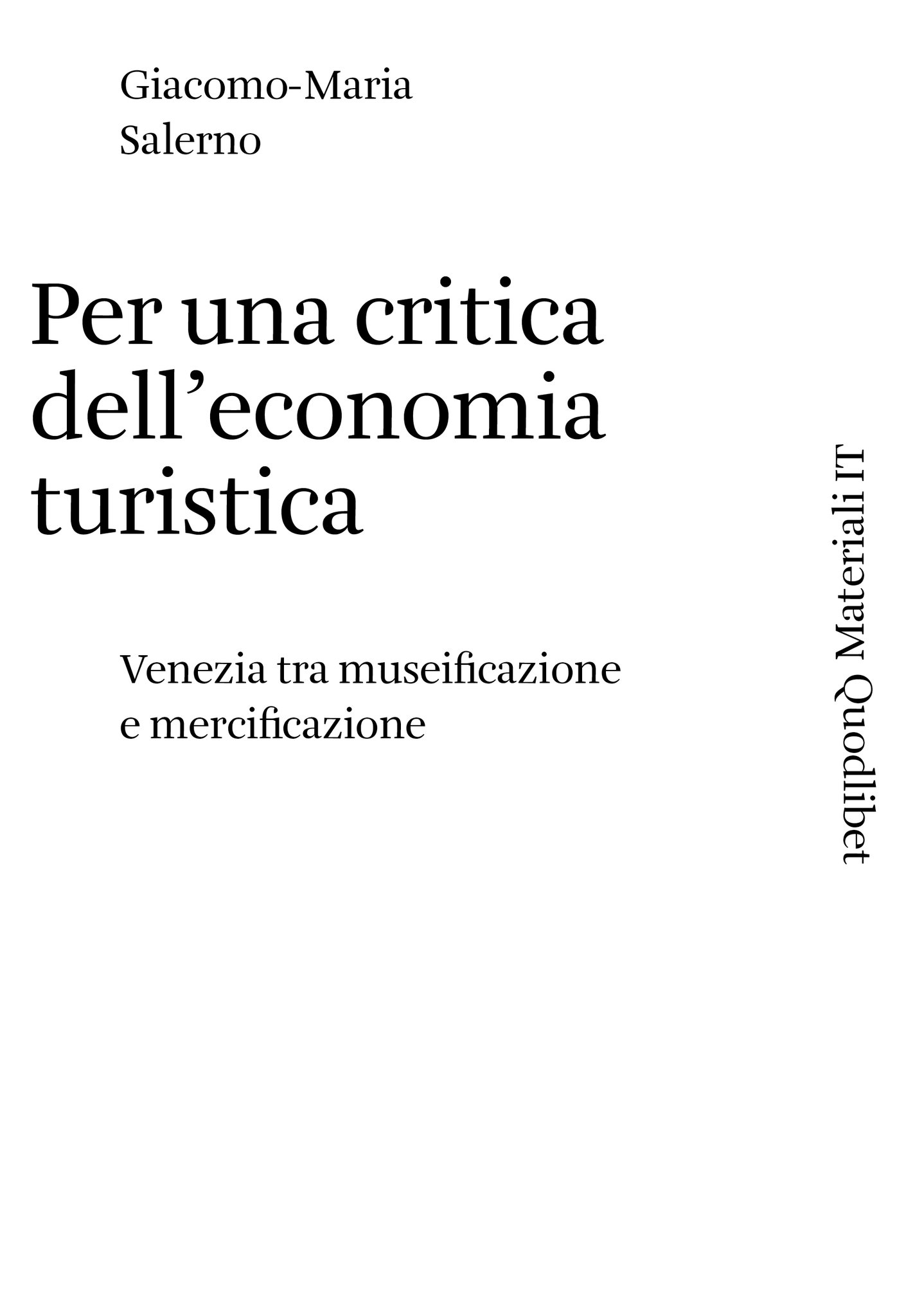 Giacomo Maria Salerno, Per una critica dell'economia turistica, Quodlibet, 2020.